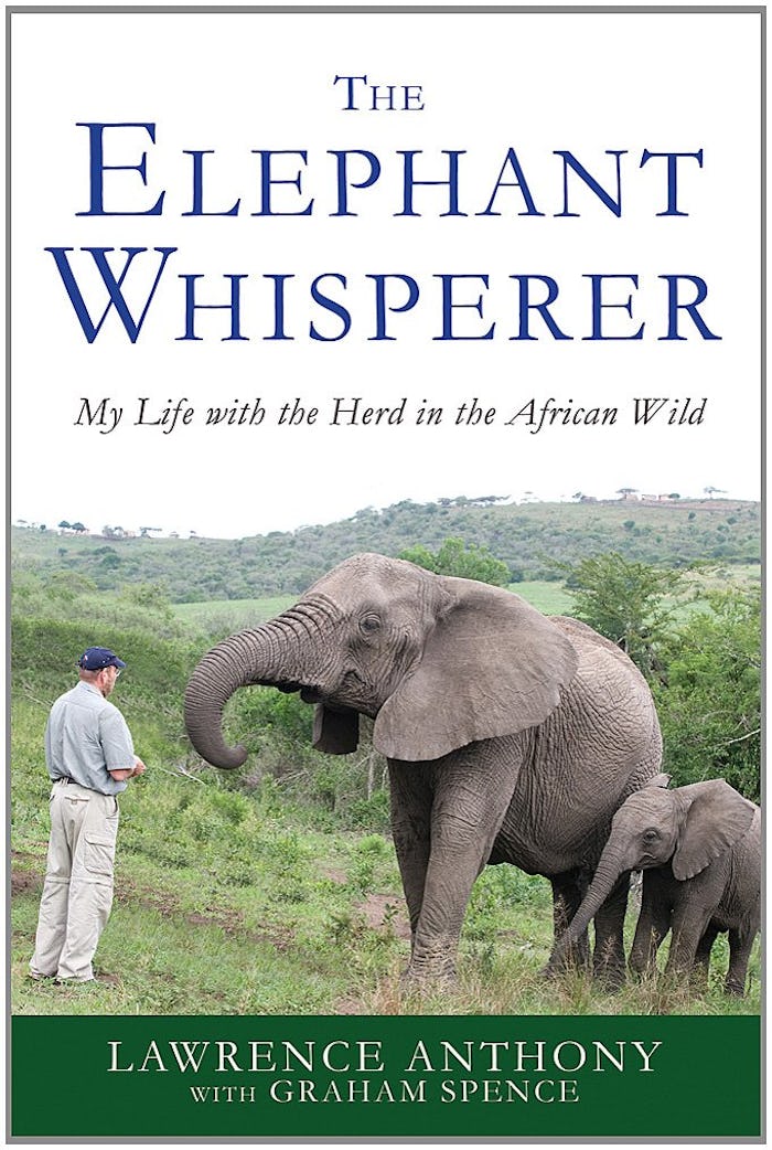 Lawrence Anthony with Graham Spence, The Elephant Whisperer: My Life with the Herd in the African Wild